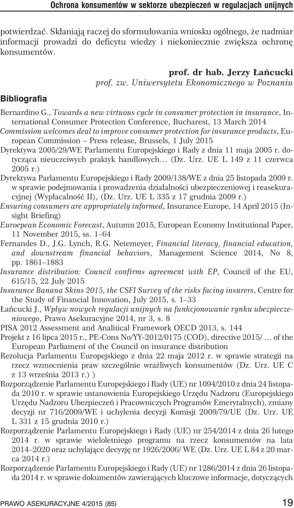 , Towards a new virtuous cycle in consumer protection in insurance, International Consumer Protection Conference, Bucharest, 13 March 2014 Commission welcomes deal to improve consumer protection for