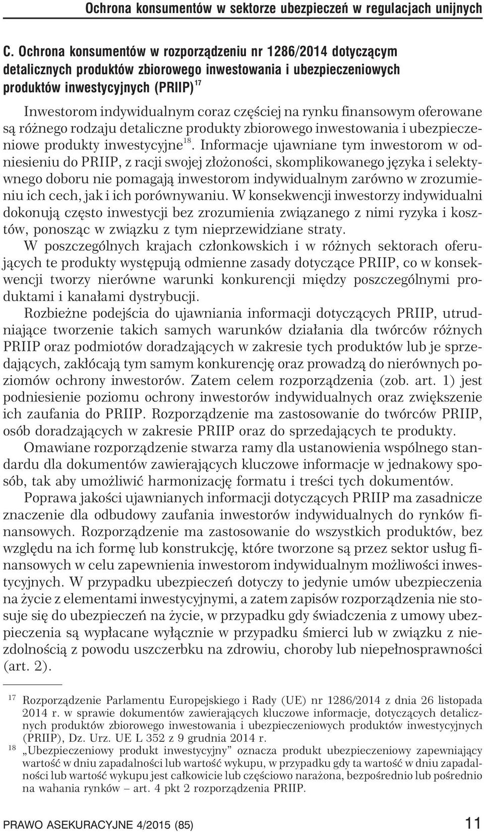 czêœciej na rynku finansowym oferowane s¹ ró nego rodzaju detaliczne produkty zbiorowego inwestowania i ubezpieczeniowe produkty inwestycyjne 18.