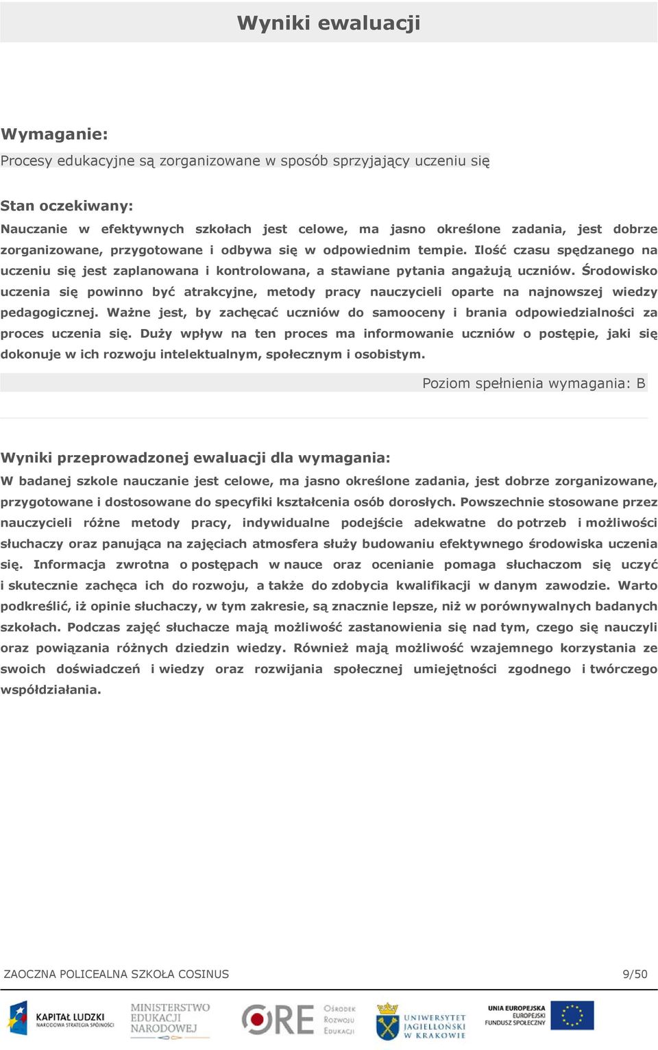 Środowisko uczenia się powinno być atrakcyjne, metody pracy nauczycieli oparte na najnowszej wiedzy pedagogicznej.