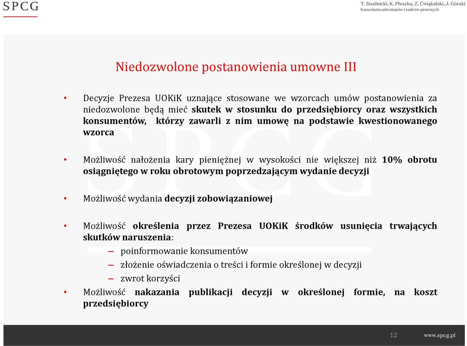 roku obrotowym poprzedzającym wydanie decyzji Możliwość wydania decyzji zobowiązaniowej Możliwość określenia przez Prezesa UOKiK środków usunięcia trwających skutków naruszenia: