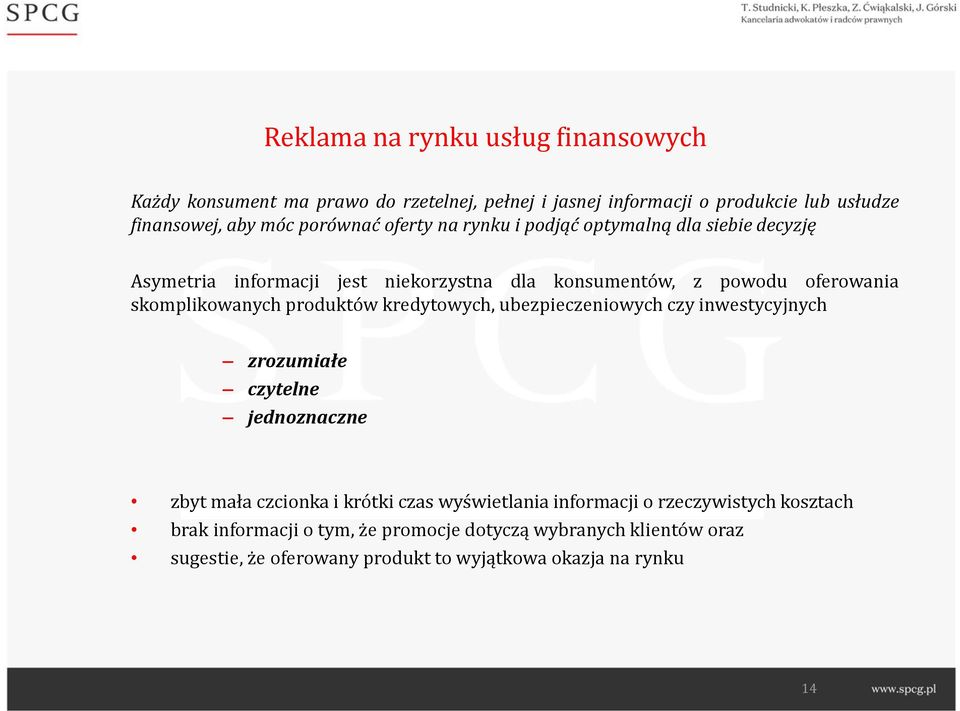 skomplikowanych produktów kredytowych, ubezpieczeniowych czy inwestycyjnych zrozumiałe czytelne jednoznaczne zbyt mała czcionka i krótki czas