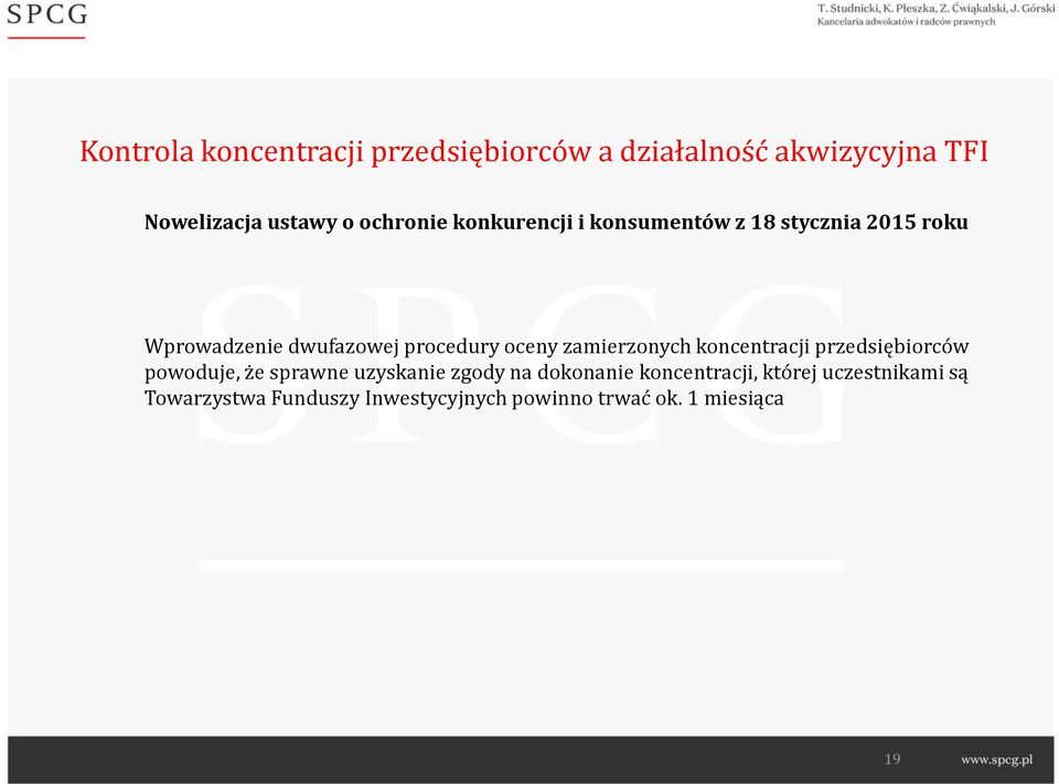 oceny zamierzonych koncentracji przedsiębiorców powoduje, że sprawne uzyskanie zgody na