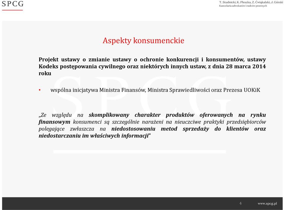 Ze względu na skomplikowany charakter produktów oferowanych na rynku finansowym konsumenci są szczególnie narażeni na nieuczciwe