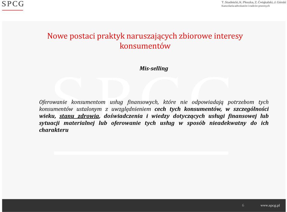 tych konsumentów, w szczególności wieku, stanu zdrowia, doświadczenia i wiedzy dotyczących usługi