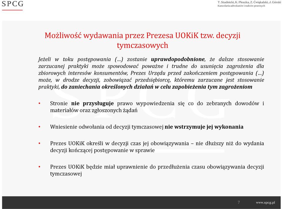 interesów konsumentów, Prezes Urzędu przed zakończeniem postępowania ( ) może, w drodze decyzji, zobowiązać przedsiębiorcę, któremu zarzucane jest stosowanie praktyki, do zaniechania określonych