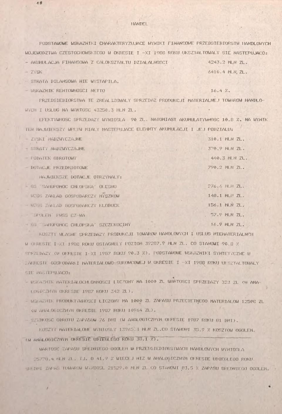 N WYNK LEN NJWĘKSZY WPŁYW MŁY NSL UJCE E...EMNTY KUMULCJ JEJ PODZŁUs ZYSK'NDZWYCZJNE 30. ML.N ZŁ, \ STRTY NDZWYCZJNE. 370.9 M...N ZŁ. PODTEK OROTOWY DOTCJE PRZEDMOTOWE 440.3 ML.N ZŁ, 790.2 ML.N ZŁ. NJWĘKSZE DOTCJE OTRZYMŁY# GS SMOPOMOC CHŁOPSK" OLESNO 276.