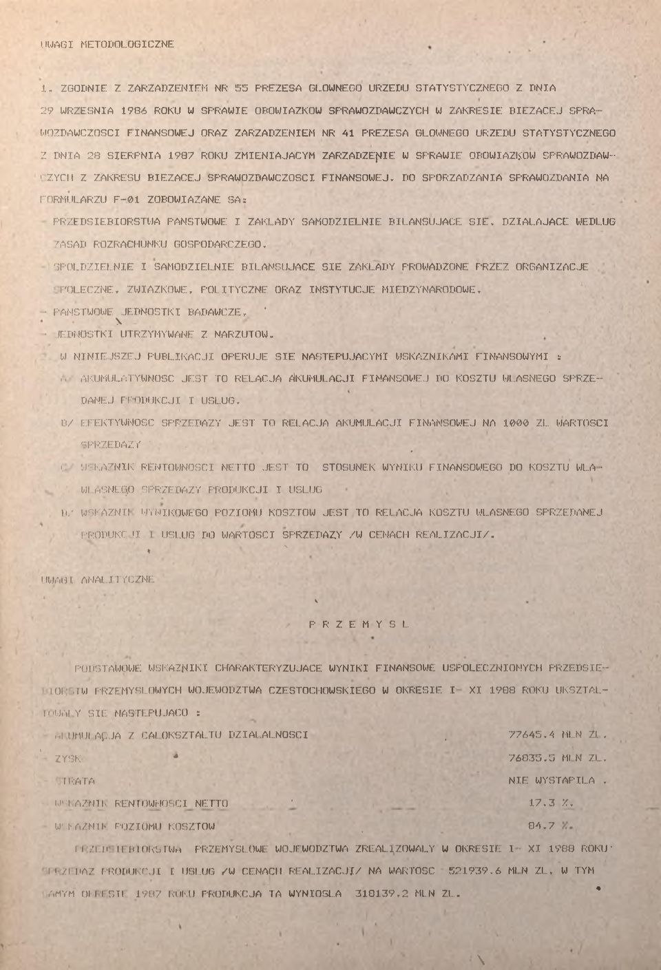 URZĘDU STTYSTYCZNEGO Z DN 28 SERPN 987 ROKU ZMENJĄCYM ZRZĄDZENE W SPRWE OOWĄZKOM SPRWOZDM- 'ZYCH Z ZKRESU EŻĄCEJ SPRWOZDWCZOŚC FNNSOWEJ, DO SPORZĄDZN SPRWOZDN N FORMULRZU F-0 ZOOWĄZNE S: PRZEDSĘORSTW