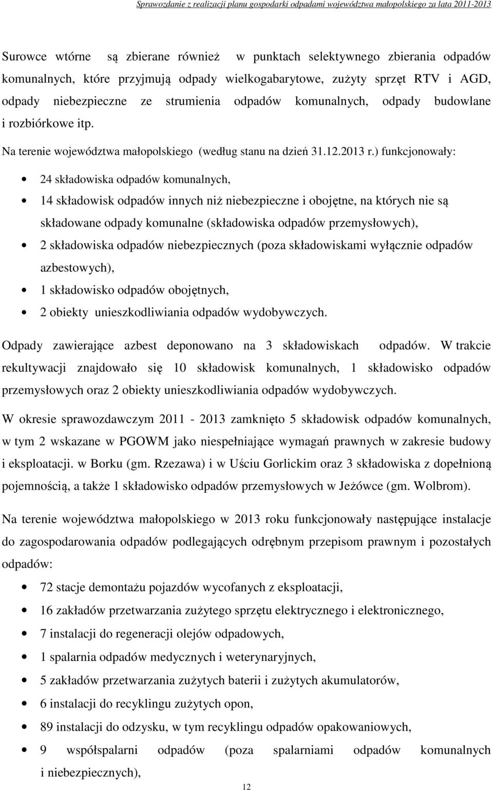Na terenie województwa małopolskiego (według stanu na dzień 31.12.2013 r.