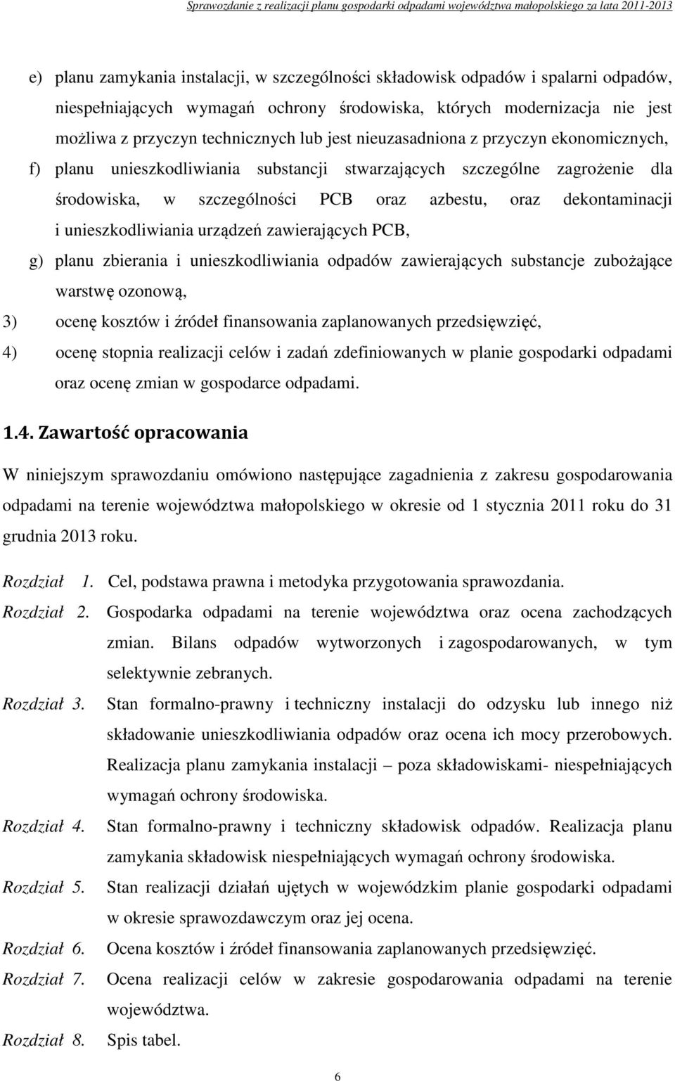 szczególne zagrożenie dla środowiska, w szczególności PCB oraz azbestu, oraz dekontaminacji i unieszkodliwiania urządzeń zawierających PCB, g) planu zbierania i unieszkodliwiania odpadów