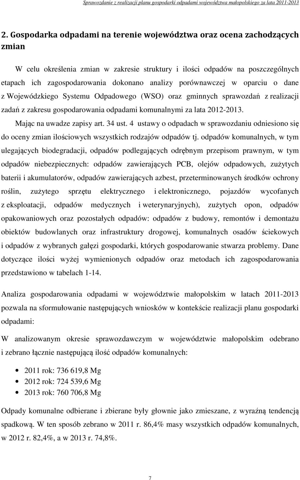 porównawczej w oparciu o dane z Wojewódzkiego Systemu Odpadowego (WSO) oraz gminnych sprawozdań z realizacji zadań z zakresu gospodarowania odpadami komunalnymi za lata 20122013.