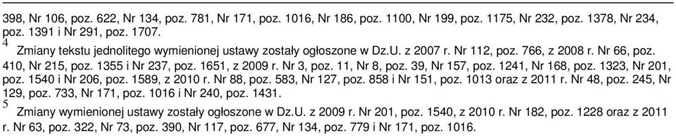 11, Nr 8, poz. 39, Nr 157, poz. 1241, Nr 168, poz. 1323, Nr 201, poz. 1540 i Nr 206, poz. 1589, z 2010 r. Nr 88, poz. 583, Nr 127, poz. 858 i Nr 151, poz. 1013 oraz z 2011 r. Nr 48, poz.