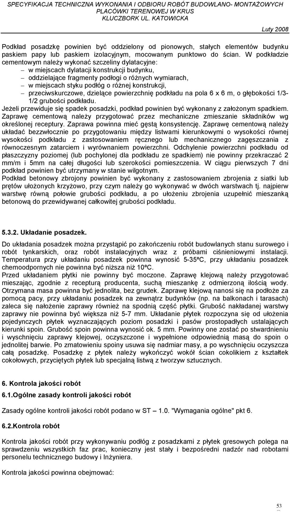 konstrukcji, przeciwskurczowe, dzielące powierzchnię podkładu na pola 6 x 6 m, o głębokości 1/3-1/2 grubości podkładu.