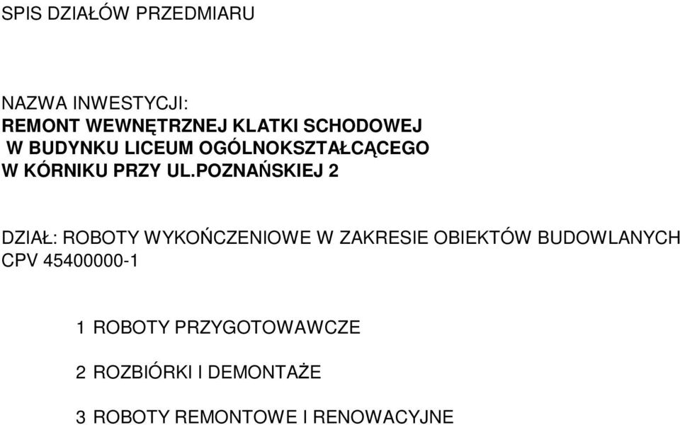 POZNAŃSKIEJ 2 DZIAŁ: ROBOTY WYKOŃCZENIOWE W ZAKRESIE OBIEKTÓW BUDOWLANYCH