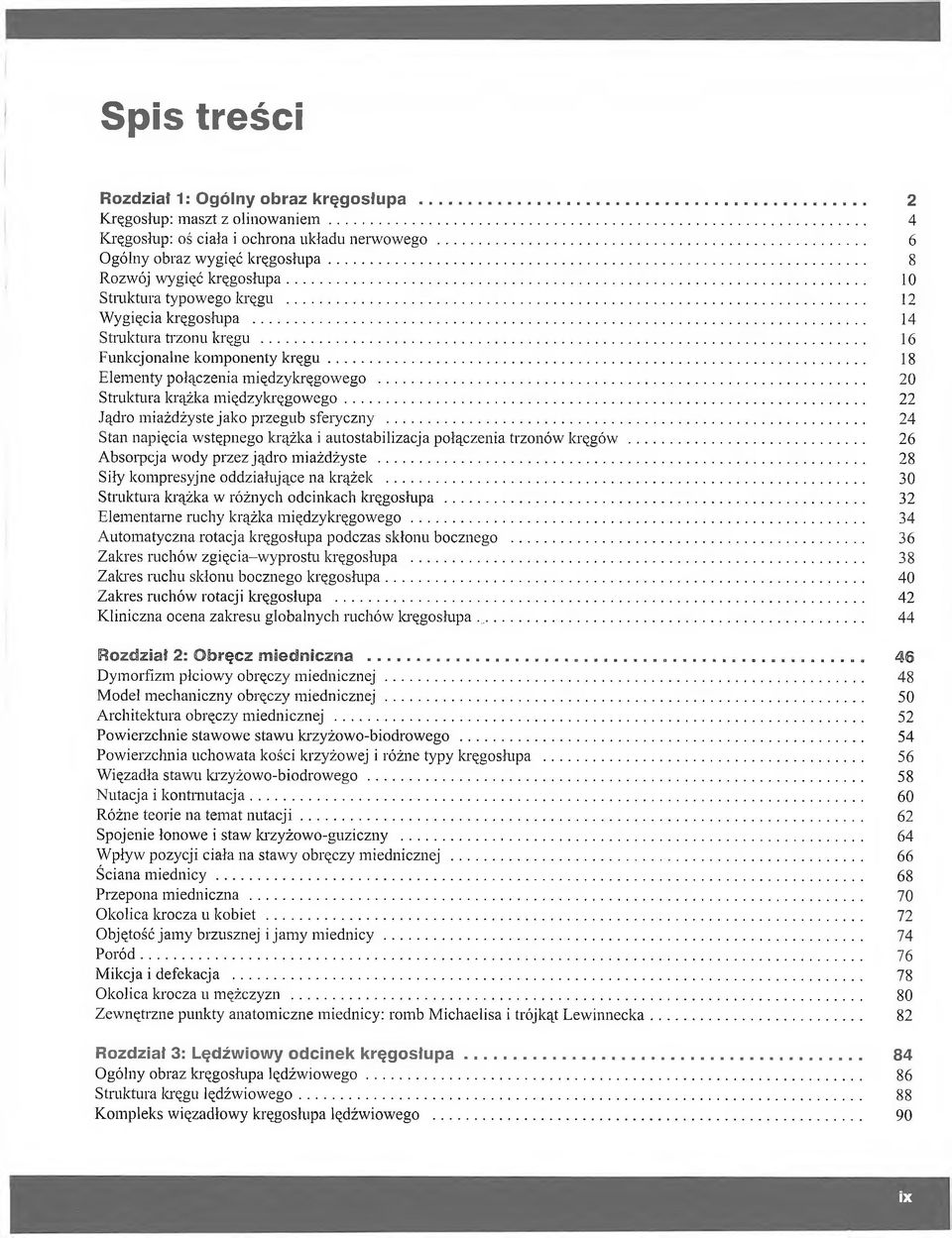 .. 20 Struktura krążka międzykręgowego... 22 Jądro miażdżyste jako przegub sferyczny... 24 Stan napięcia wstępnego krążka i autostabilizacja połączenia trzonów kręgów.