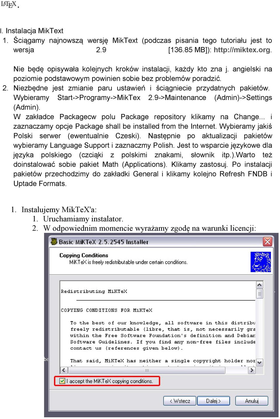 Niezbędne jest zmianie paru ustawień i ściągniecie przydatnych pakietów. Wybieramy Start->Programy->MikTex 2.9->Maintenance (Admin)->Settings (Admin).
