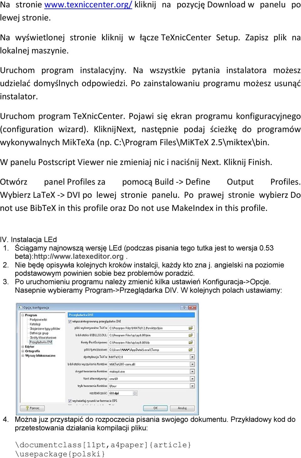 Pojawi się ekran programu konfiguracyjnego (configuration wizard). KliknijNext, następnie podaj ścieżkę do programów wykonywalnych MikTeXa (np. C:\Program Files\MiKTeX 2.5\miktex\bin.