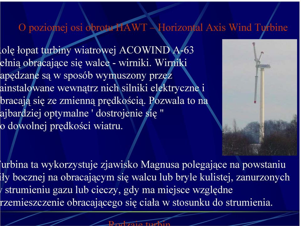 Pozwala to na jbardziej optymalne ' dostrojenie się " dowolnej prędkości wiatru.