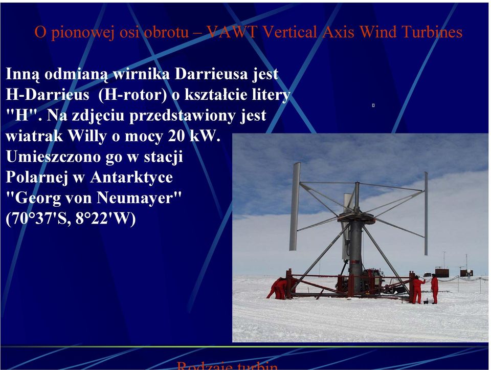 Na zdjęciu przedstawiony jest wiatrak Willy o mocy 20 kw.