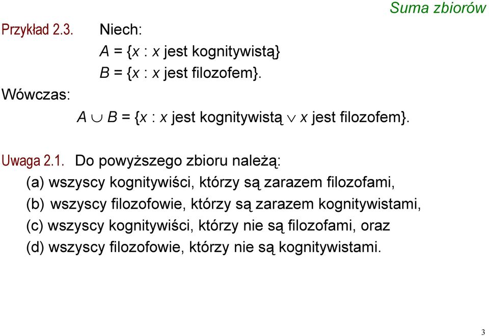 Do powyższego zbioru należą: (a) wszyscy kognitywiści, którzy są zarazem filozofami, (b) wszyscy