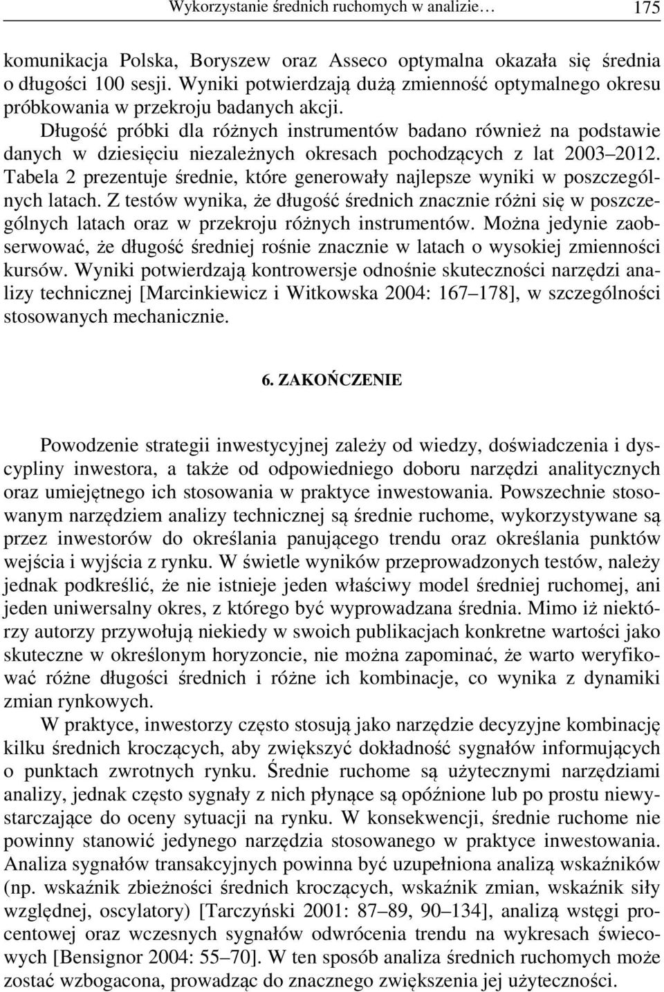 Długość próbki dla różnych instrumentów badano również na podstawie danych w dziesięciu niezależnych okresach pochodzących z lat 2003 2012.
