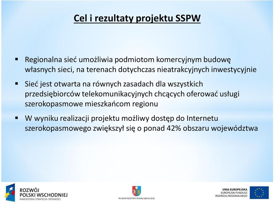 przedsiębiorców telekomunikacyjnych chcących oferować usługi szerokopasmowe mieszkańcom regionu W wyniku