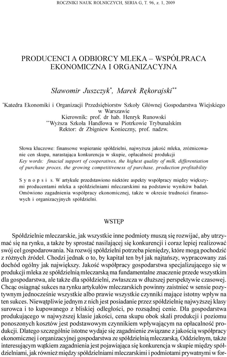 G³ównej Gospodarstwa Wiejskiego w Warszawie Kierownik: prof. dr hab. Henryk Runowski ** Wy sza Szko³a Handlowa w Piotrkowie Trybunalskim Rektor: dr Zbigniew Konieczny, prof. nadzw.