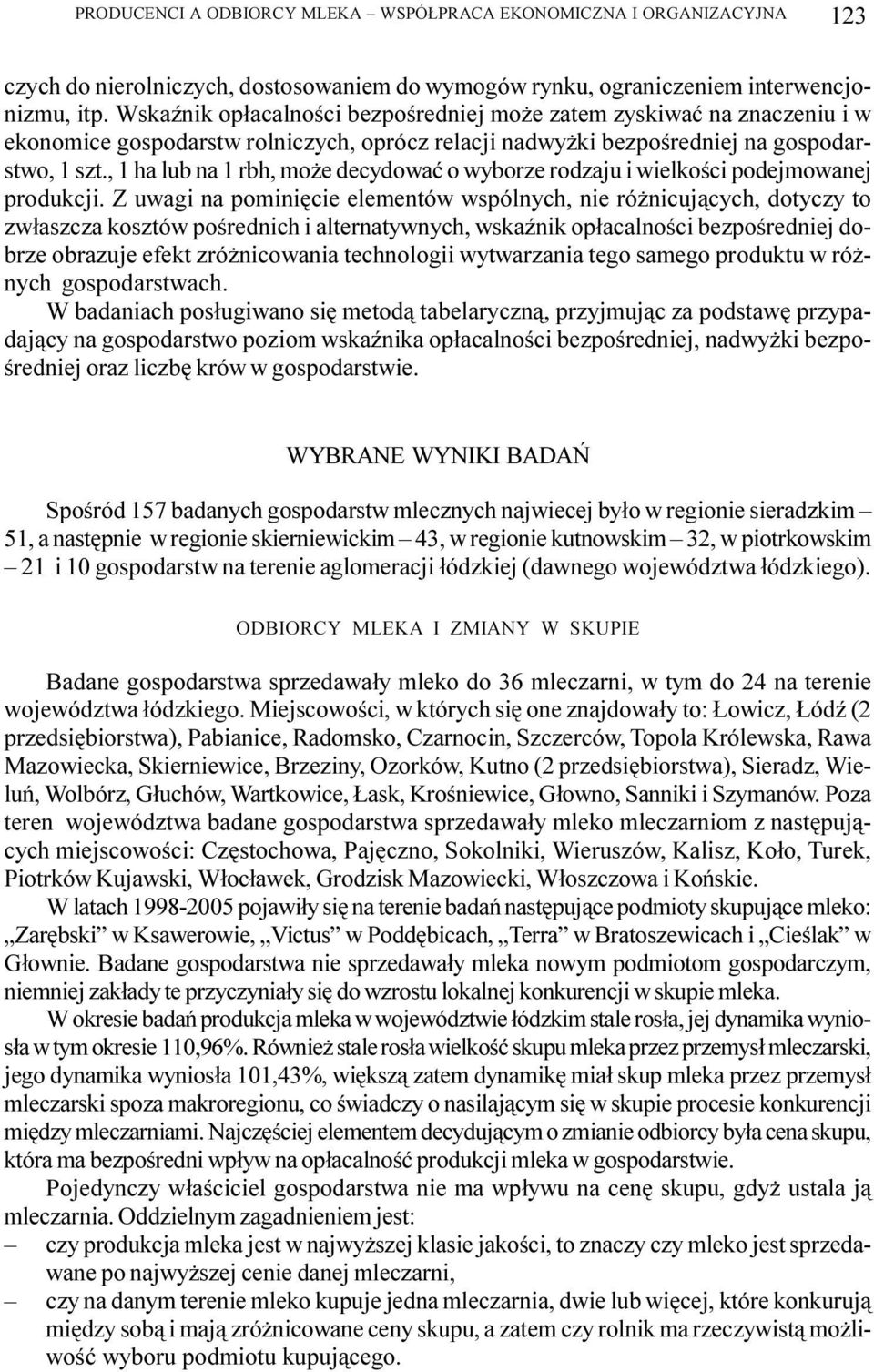 , 1 ha lub na 1 rbh, mo e decydowaæ o wyborze rodzaju i wielkoœci podejmowanej produkcji.