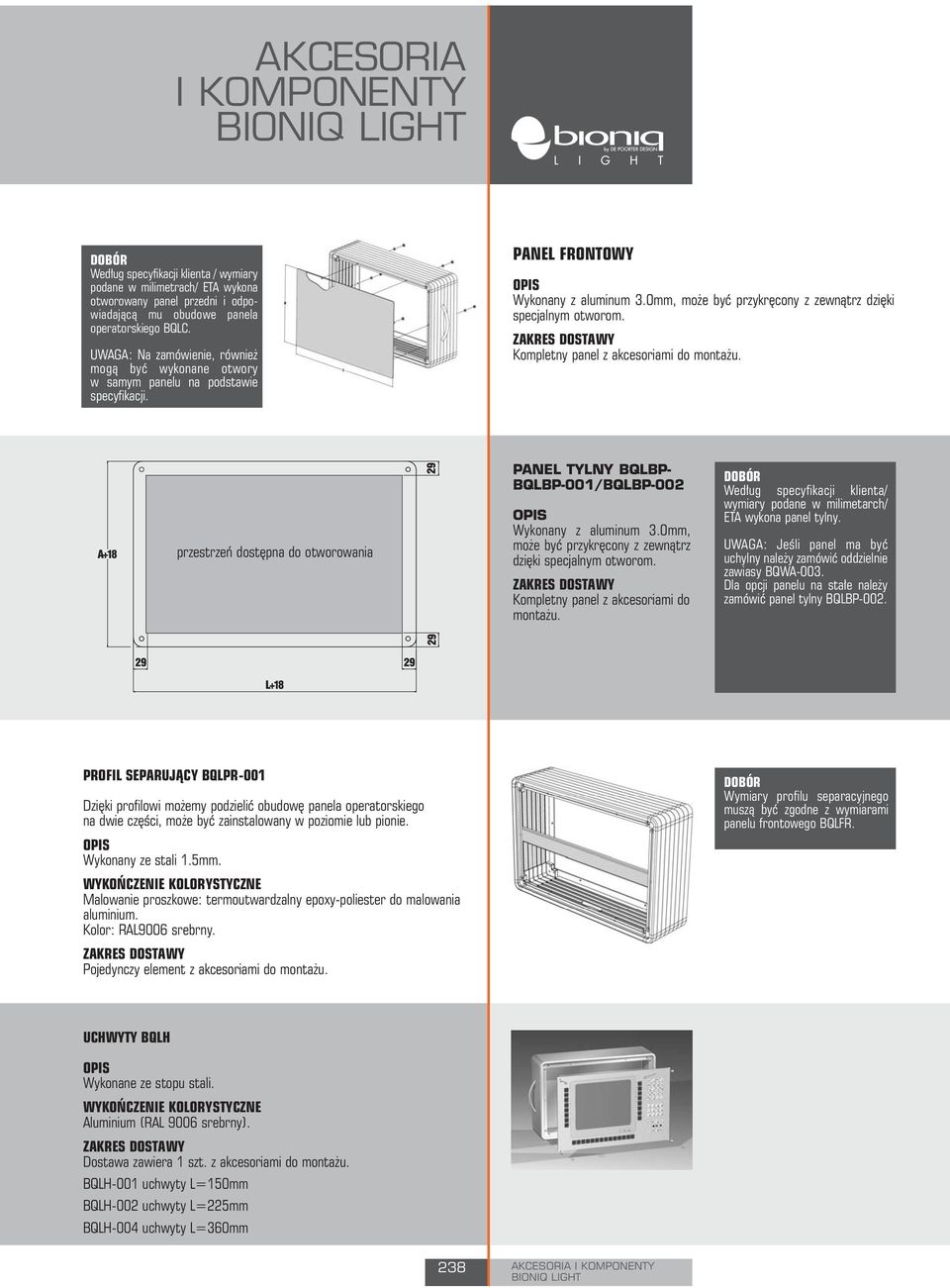 Kompletny panel z akcesoriami do montażu. przestrzeń dostępna do otworowania PANEL TYLNY LBP- LBP-001/LBP-002 Wykonany z aluminum 3.0mm, może być przykręcony z zewnątrz dzięki specjalnym otworom.