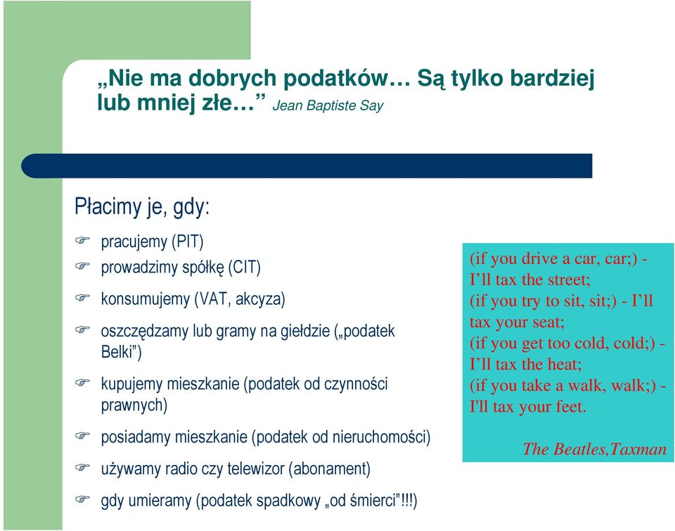 nieruchomości) uŝywamy radio czy telewizor (abonament) (if you drive a car, car;) - I ll tax the street; (if you try to sit, sit;) - I ll tax your seat;