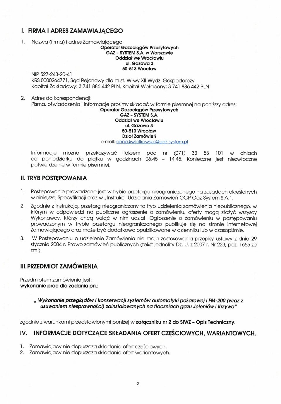 Adres do korespondencj: Psma, ośwadczena nformacje prosmy składać w forme psemnej na ponższy adres: Operator Gazocągów Przesyłowych GAZ - SYSTEM S.A. Oddzał we Wrocławu ul.