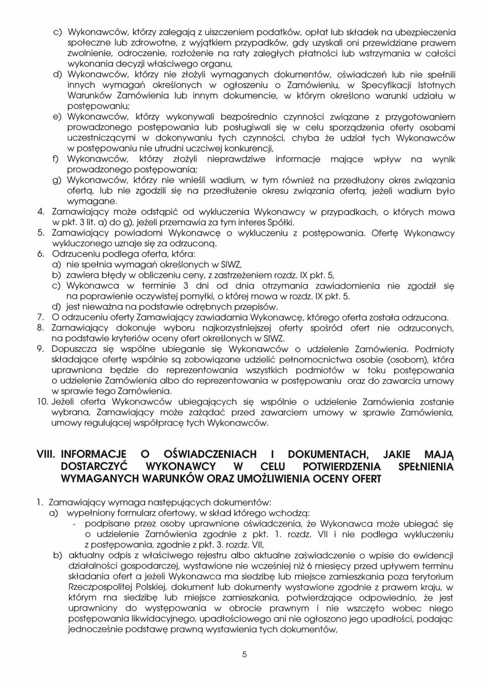w ogłoszenu o Zamówenu, w Specyfkacj Istotnych Warunków Zamówena lub nnym dokumence, w którym określono warunk udzału w postępowanu; e) Wykonawców, którzy wykonywal bezpośredno czynnośc zwązane z