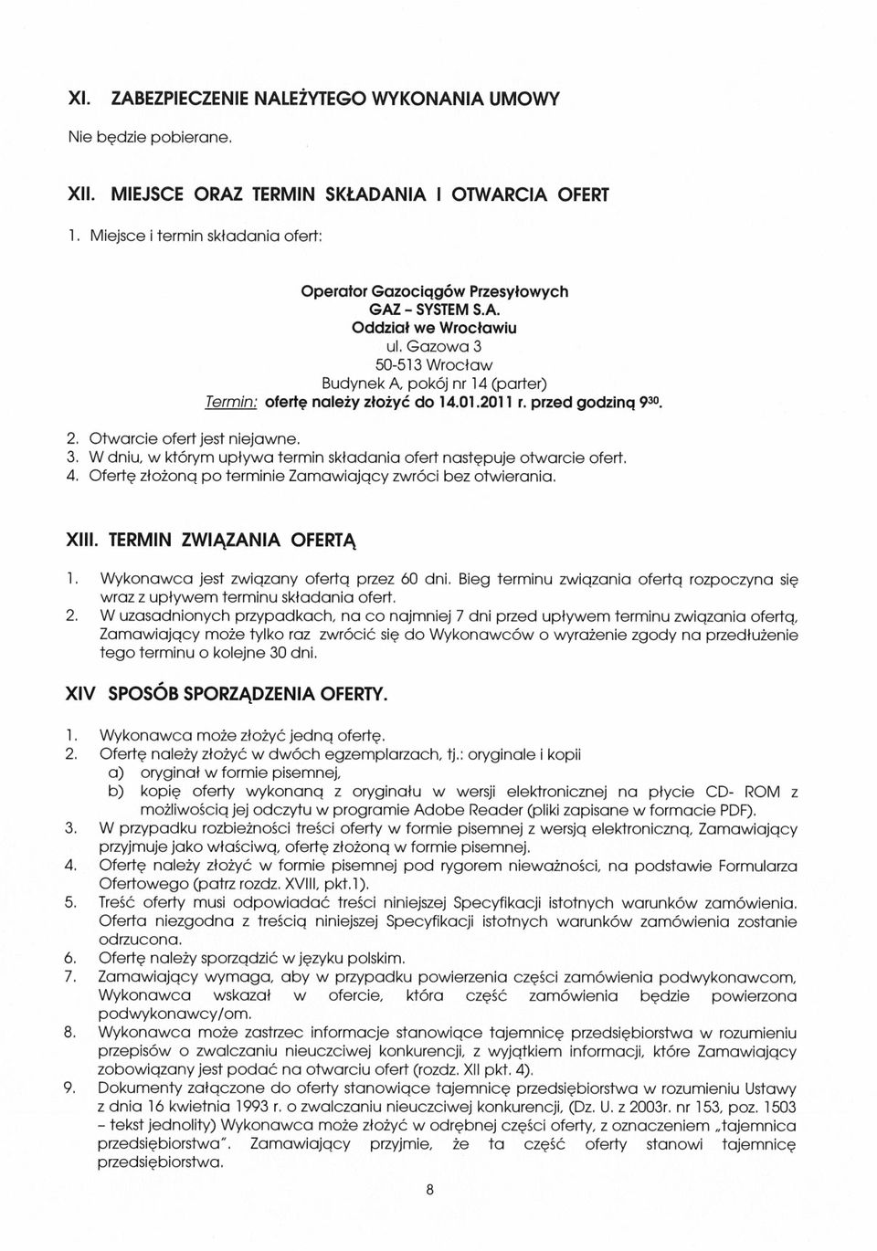4. Ofertę złożoną po termne Zamawający zwróc bez otwerana. XIII.