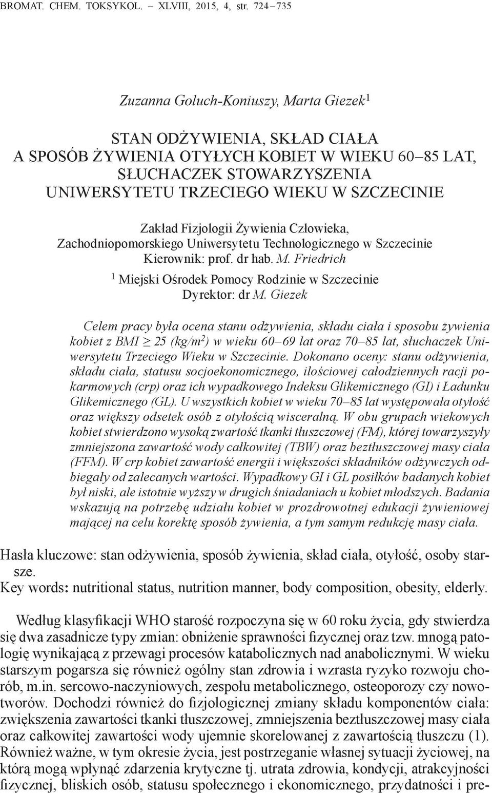 Zakład Fizjologii Żywienia Człowieka, Zachodniopomorskiego Uniwersytetu Technologicznego w Szczecinie Kierownik: prof. dr hab. M.