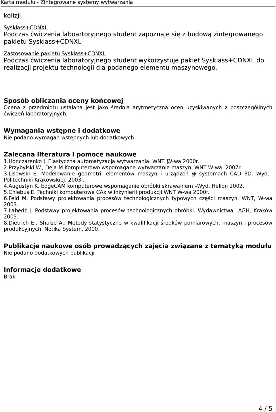 wykorzystuje pakiet Sysklass+CDNXL do realizacji projektu technologii dla podanego elementu maszynowego.