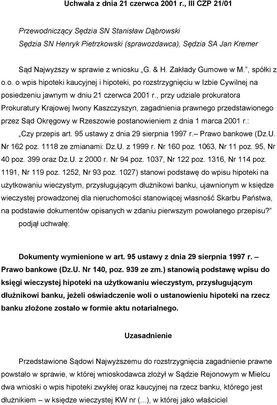 , przy udziale prokuratora Prokuratury Krajowej Iwony Kaszczyszyn, zagadnienia prawnego przedstawionego przez Sąd Okręgowy w Rzeszowie postanowieniem z dnia 1 marca 2001 r.: Czy przepis art.