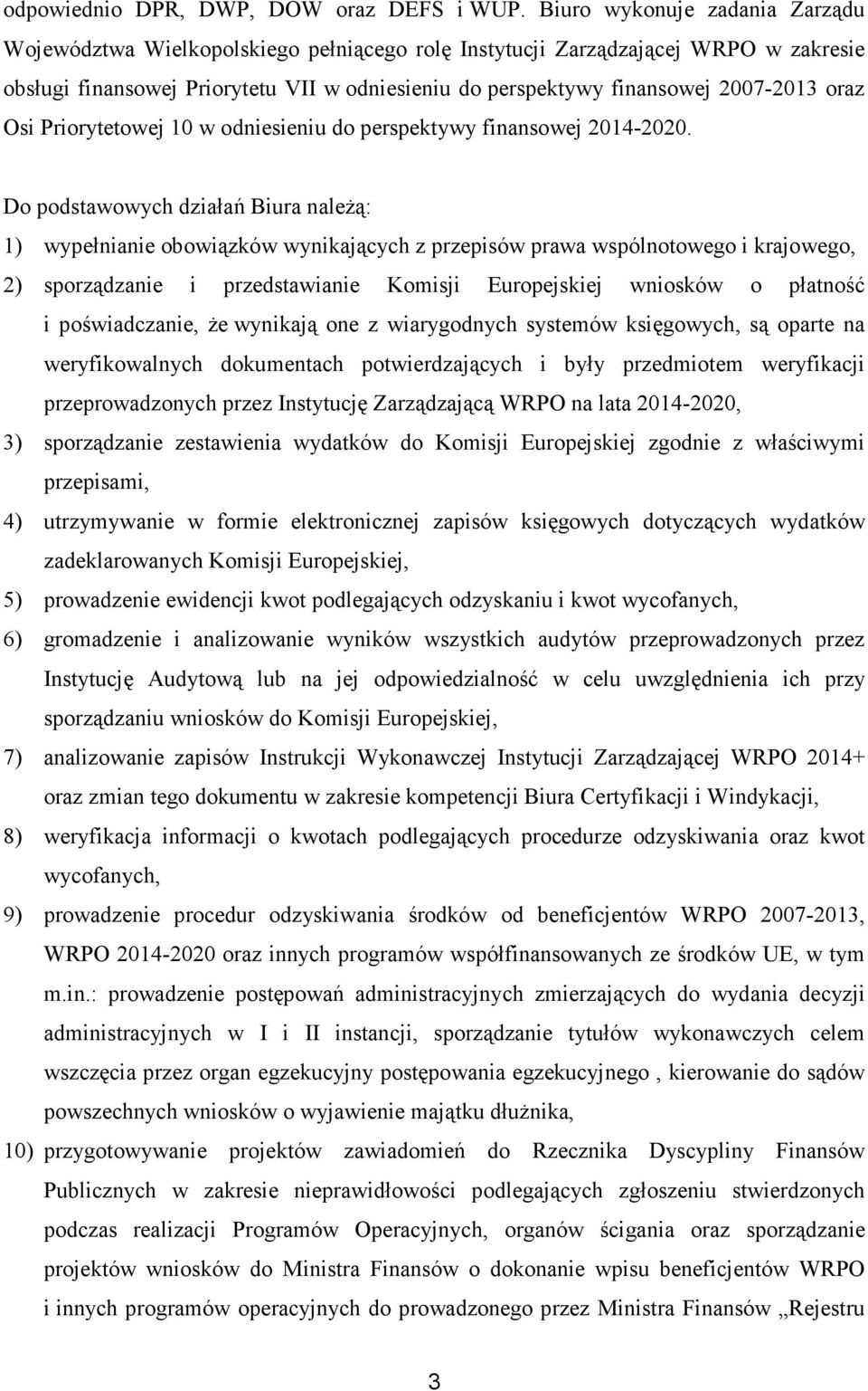 oraz Osi Priorytetowej 10 w odniesieniu do perspektywy finansowej 2014-2020.