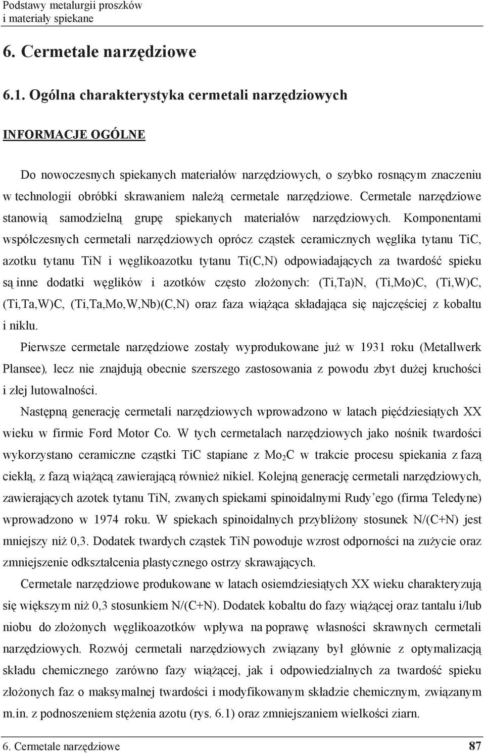 dziowe. Cermetale narz dziowe stanowi samodzieln grup spiekanych materia ów narz dziowych.
