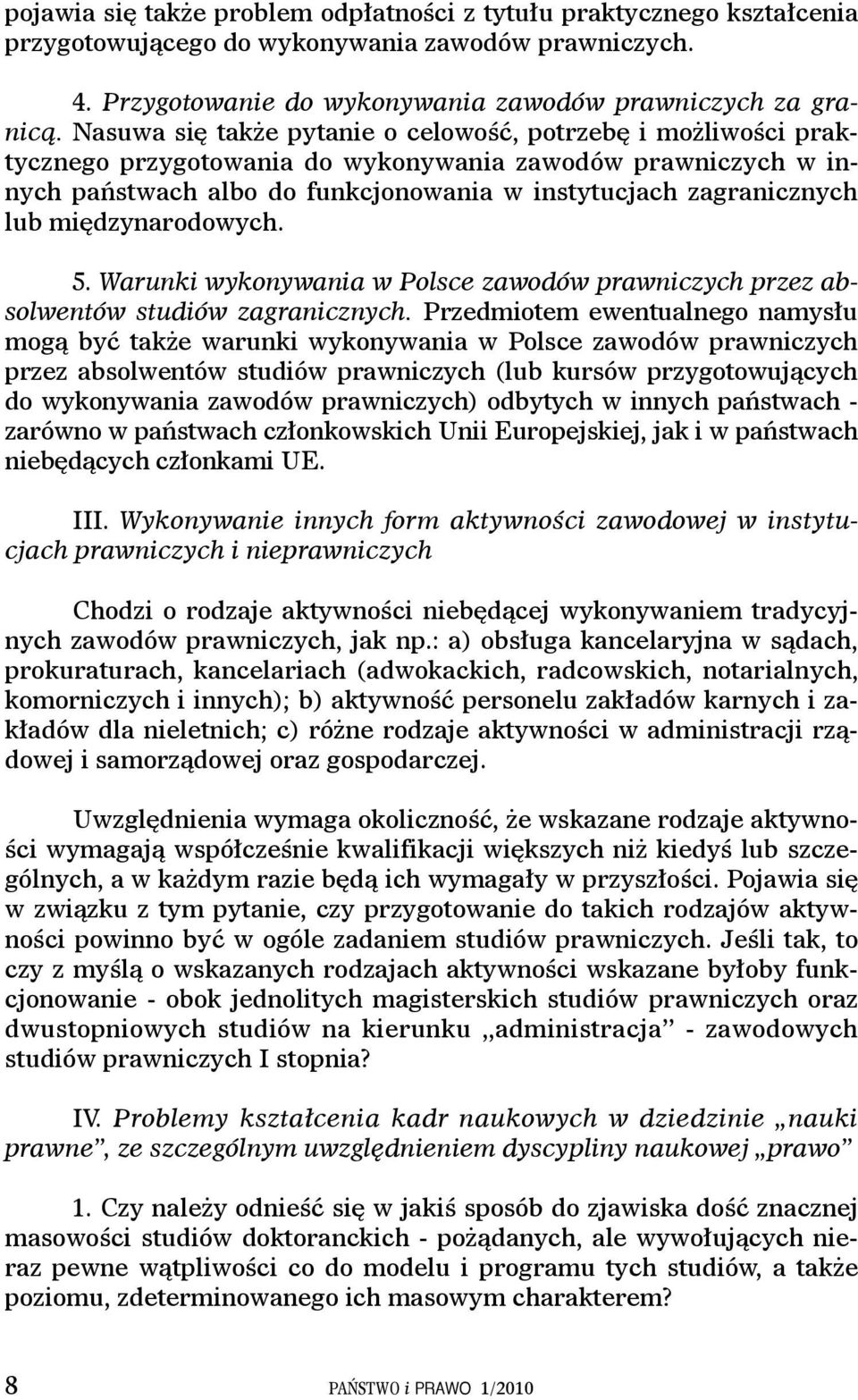 międzynarodowych. 5. Warunki wykonywania w Polsce zawodów prawniczych przez absolwentów studiów zagranicznych.