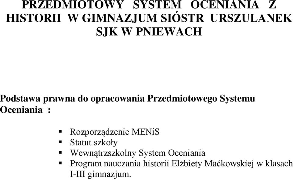 Oceniania : Rozporządzenie MENiS Statut szkoły Wewnątrzszkolny System