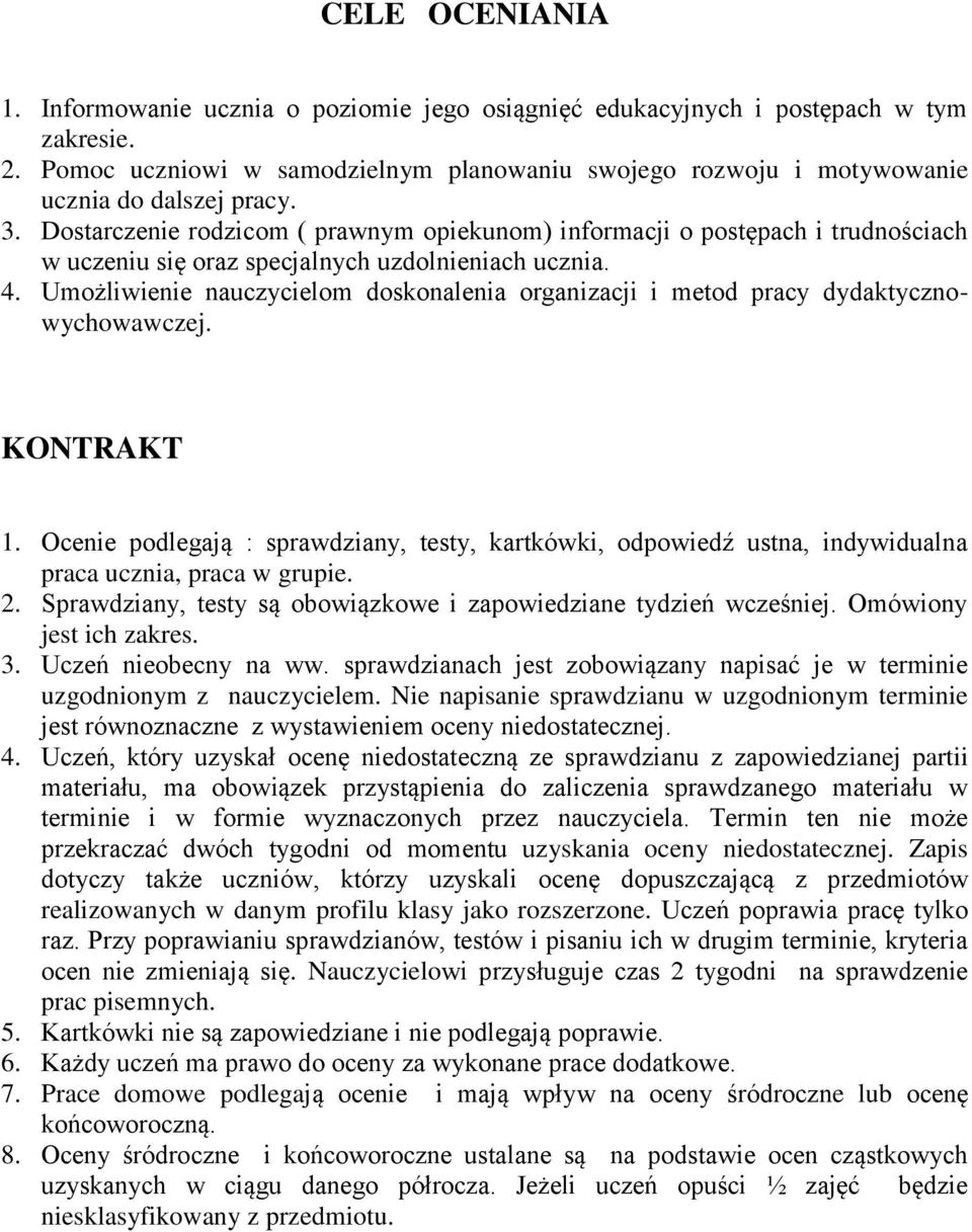 Dostarczenie rodzicom ( prawnym opiekunom) informacji o postępach i trudnościach w uczeniu się oraz specjalnych uzdolnieniach ucznia. 4.