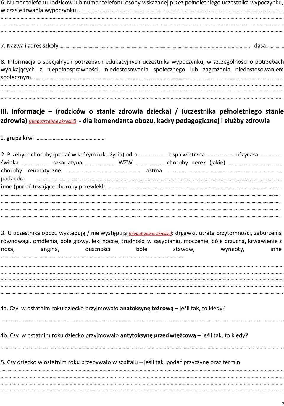 społecznym... III. Informacje (rodziców o stanie zdrowia dziecka) / (uczestnika pełnoletniego stanie zdrowia) (niepotrzebne skreślić) - dla komendanta obozu, kadry pedagogicznej i służby zdrowia 1.