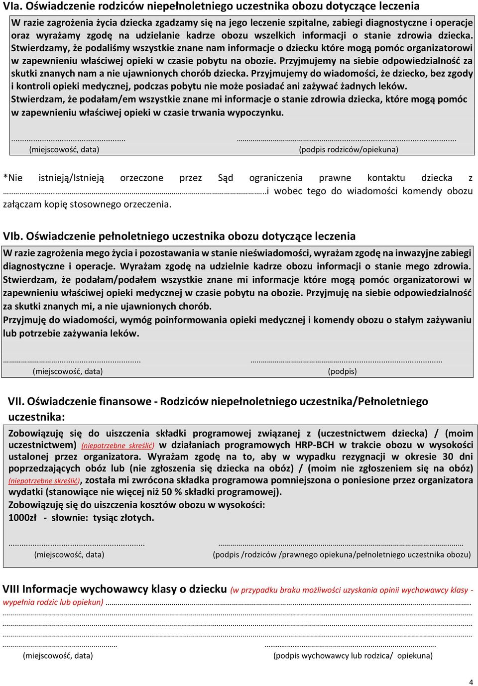 Stwierdzamy, że podaliśmy wszystkie znane nam informacje o dziecku które mogą pomóc organizatorowi w zapewnieniu właściwej opieki w czasie pobytu na obozie.
