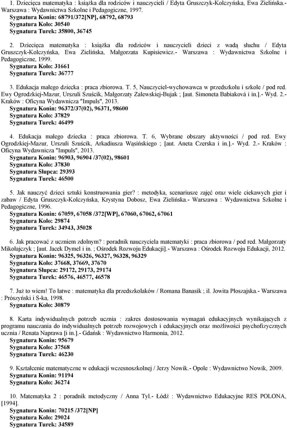 Dziecięca matematyka : książka dla rodziców i nauczycieli dzieci z wadą słuchu / Edyta Gruszczyk-Kolczyńska, Ewa Zielińska, Małgorzata Kupisiewicz.