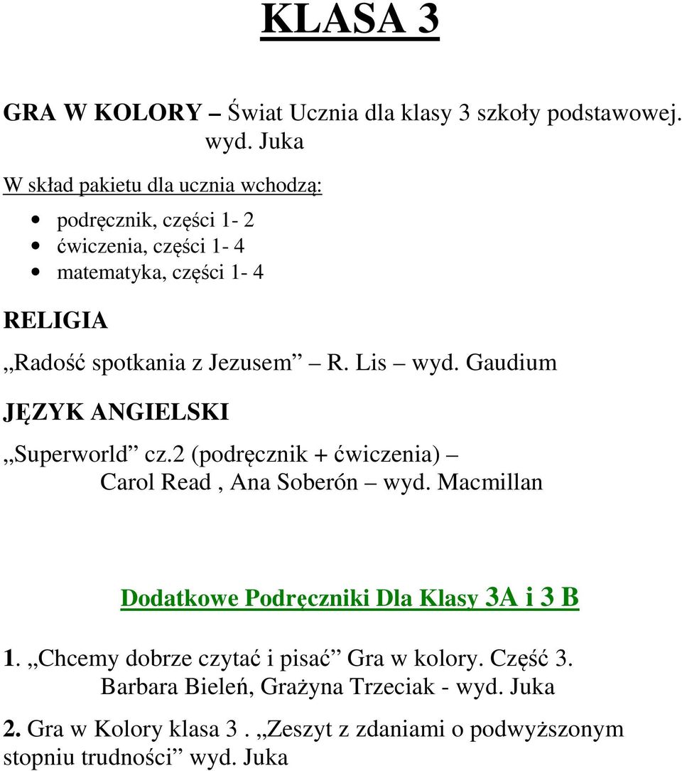 Jezusem R. Lis wyd. Gaudium Superworld cz.2 (podręcznik + ćwiczenia) Carol Read, Ana Soberón wyd.