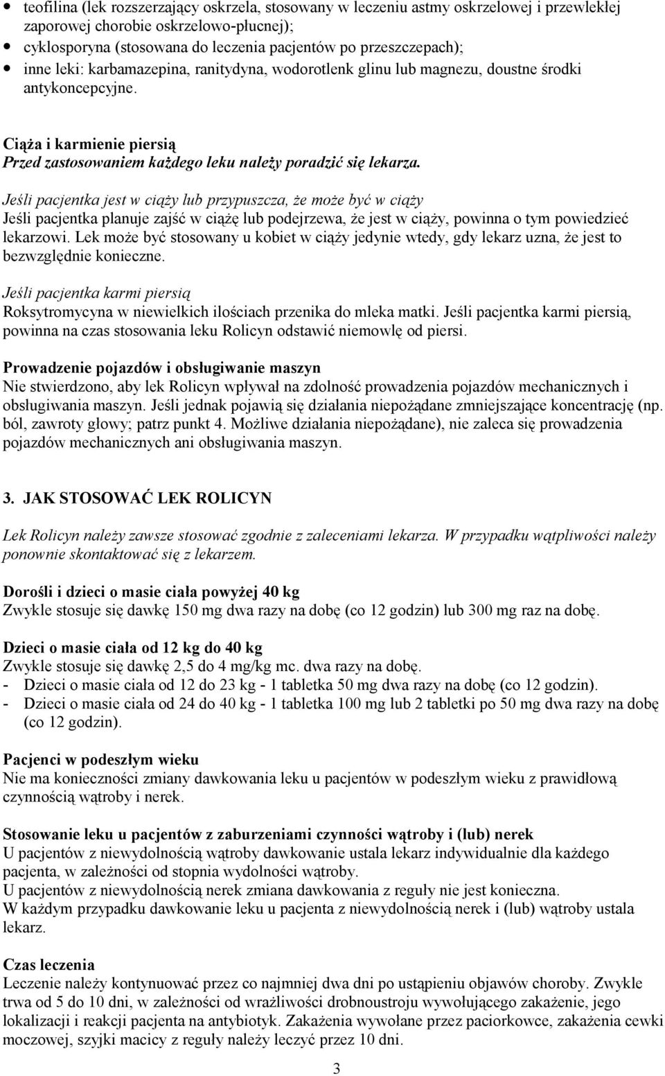 Jeśli pacjentka jest w ciąży lub przypuszcza, że może być w ciąży Jeśli pacjentka planuje zajść w ciążę lub podejrzewa, że jest w ciąży, powinna o tym powiedzieć lekarzowi.