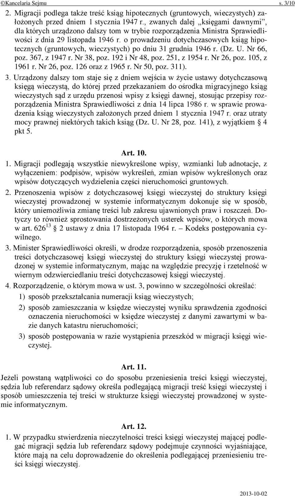 o prowadzeniu dotychczasowych ksiąg hipotecznych (gruntowych, wieczystych) po dniu 31 grudnia 1946 r. (Dz. U. Nr 66, poz. 367, z 1947 r. Nr 38, poz. 192 i Nr 48, poz. 251, z 1954 r. Nr 26, poz.