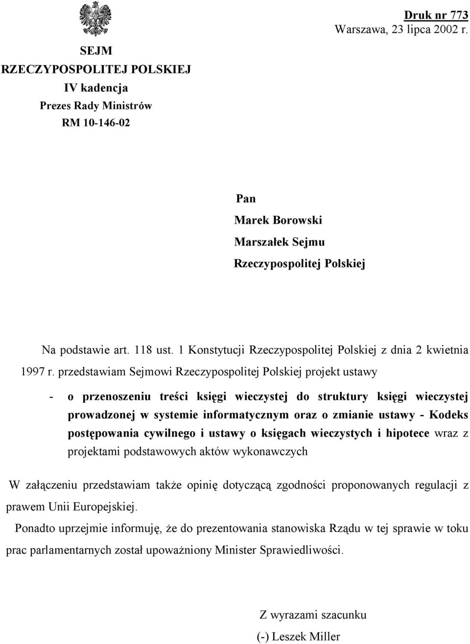 przedstawiam Sejmowi Rzeczypospolitej Polskiej projekt ustawy - o przenoszeniu treści księgi wieczystej do struktury księgi wieczystej prowadzonej w systemie informatycznym oraz o zmianie ustawy -