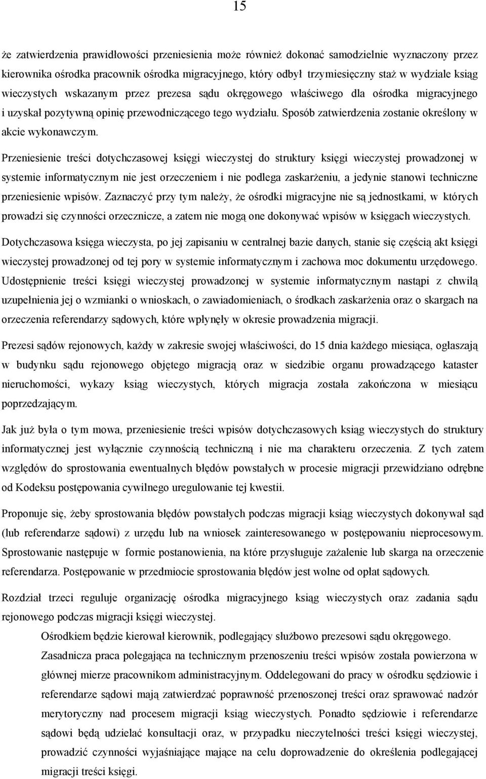 Sposób zatwierdzenia zostanie określony w akcie wykonawczym.