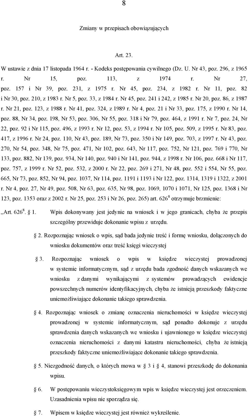 123, z 1988 r. Nr 41, poz. 324, z 1989 r. Nr 4, poz. 21 i Nr 33, poz. 175, z 1990 r. Nr 14, poz. 88, Nr 34, poz. 198, Nr 53, poz. 306, Nr 55, poz. 318 i Nr 79, poz. 464, z 1991 r. Nr 7, poz.