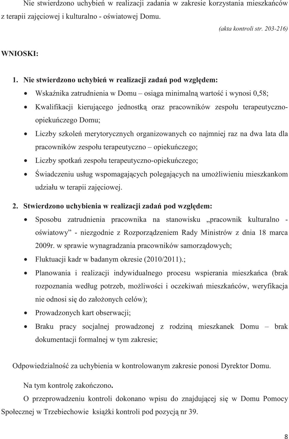 terapeutycznoopiekuczego Domu; Liczby szkole merytorycznych organizowanych co najmniej raz na dwa lata dla pracowników zespołu terapeutyczno opiekuczego; Liczby spotka zespołu